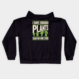 I Have Enough Plants Said No One Ever Kids Hoodie